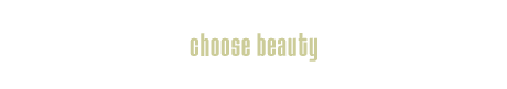 choose beauty.
