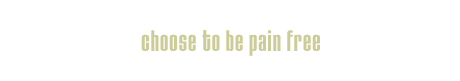 choose to be pain free.